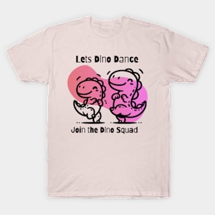 Let's Dino Dance: Join The Dino Squad T-Shirt